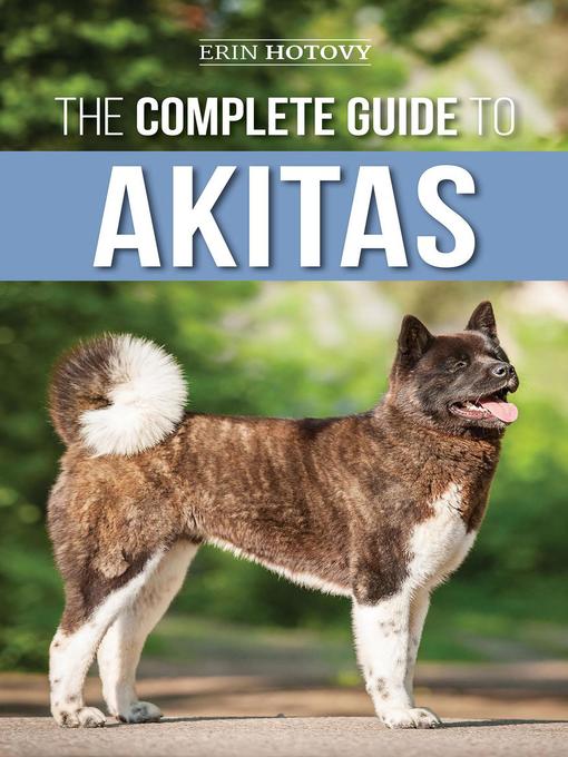Title details for The Complete Guide to Akitas by Erin Hotovy - Available